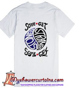 Some Get Stoned Some Get Strang Back T-Shirt