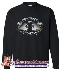 Stop Staring At My Boo-Bees Sweatshirt