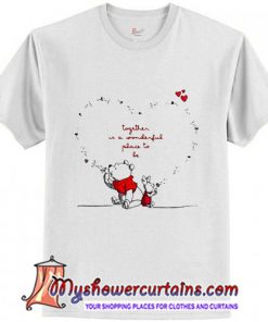 Together is a wonderful place to be Pooh and Piglet T-Shirt