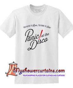 Too Weird To Live Too Rare To Die Panic At The Disco T Shirt