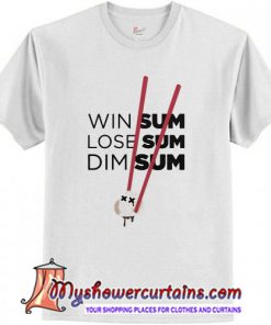 Win Sum Lose Sum Dim Sum Shirt
