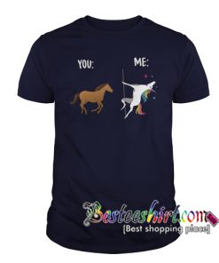 You Horse Me Unicorn T-Shirt