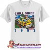 chill since 1993 T-Shirt
