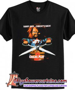 sorry jack chucky's back Chucky t shirt