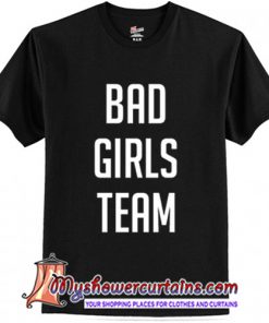 Bad Girls Team T-Shirt