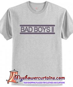 Bad boys ll T-Shirt