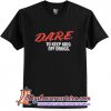 DARE to Keep Kids Off Drugs T-Shirt