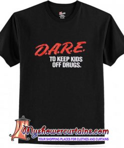 DARE to Keep Kids Off Drugs T-Shirt