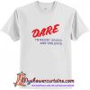 Dare to resist drugs and violence T-Shirt