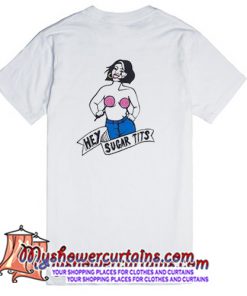 Hey Sugar Tits T-Shirt Back