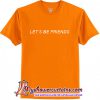 Let's Be Friends T-Shirt