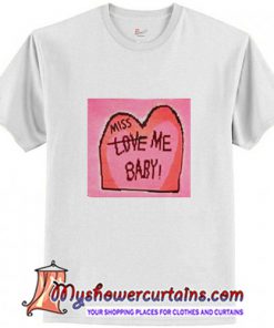 Miss Love me baby T-Shirt