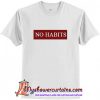 No Habits T-Shirt