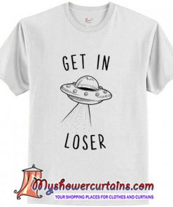 UFO Get in Loser T-Shirt