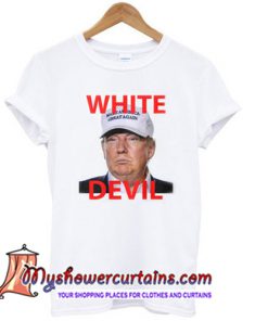 White Devil Trump T-Shirt