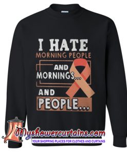 Breast Cancer I Hate Morning People And Mornings And People Sweatshirt