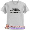 Coffee mountains adventures T-Shirt