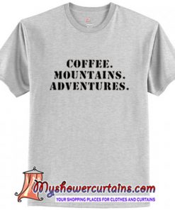 Coffee mountains adventures T-Shirt