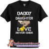 Daddy And Daughter Love Never Ends T-Shirt
