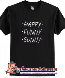 Happy Funny Sunny T-Shirt