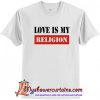 Love Is My Relogion T-Shirt
