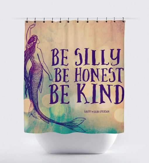 Mermaid Shower Be Silly Be Honest Be Kind Shower Curtain