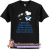 Snoopy Drinks Green Tea And Still Want To Smack Some People T-Shirt