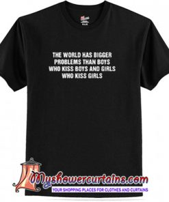 The World has Bigger Problems Than Boys T-Shirt