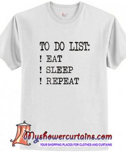 To Do List Eat Sleep Repeat T-Shirt