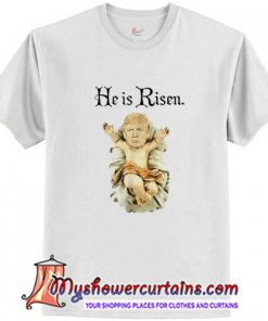 He Is Risen T-Shirt