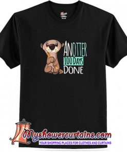 Another 100 days done T Shirt (AT)