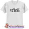 Average Achiever T-Shirt (AT)