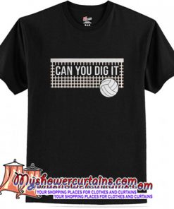 Can you dig it volleyball T-shirt (AT)