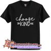 Choose Kind T Shirt (AT)