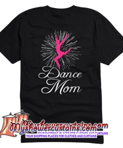 Dance Mom T Shirt (AT)