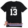 Dead 13 T Shirt Back (AT)
