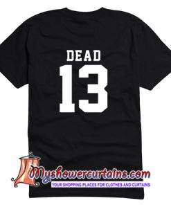 Dead 13 T Shirt Back (AT)