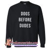 Dogs Before Dudes Sweatshirt (AT1)