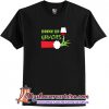 Drink Up Grinches Christmas T-shirt(AT1)