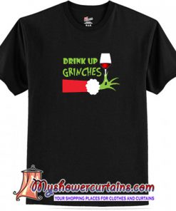 Drink Up Grinches Christmas T-shirt(AT1)