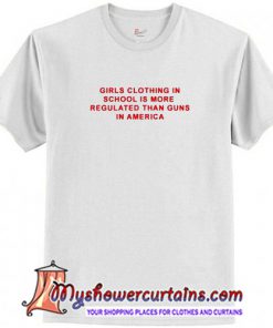 Girls Clothing In School Is More Regulated T-Shirt (AT)