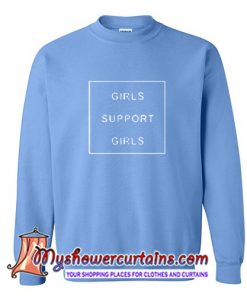 Girls Support Girls Sweatshirt (AT1)