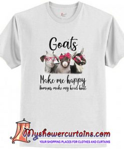 Goats make me happy humans make my head hurt T Shirt (AT)