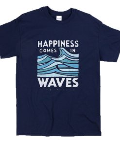 Happiness Comes In Waves T-Shirt (AT)