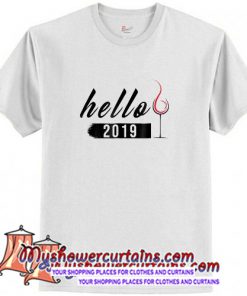 Hello 2019 Wine New Year T-Shirt (AT)