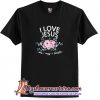 I love Jesus but I cuss a little flower T Shirt (AT1)