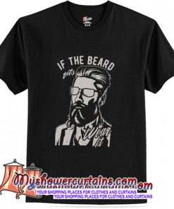 If The Beard Fits T-Shirt (AT)
