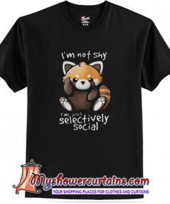 Im not shy Im just selectively social T-shirt (AT1)