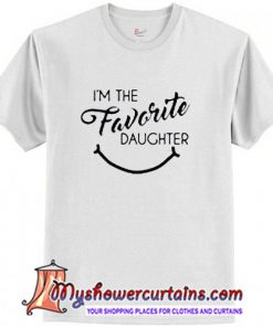 Im the Favorite Daughter Trending T shirt T SHIRT (AT)