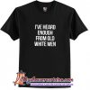 I've Heard Enough From Old White Men T-Shirt(AT1)